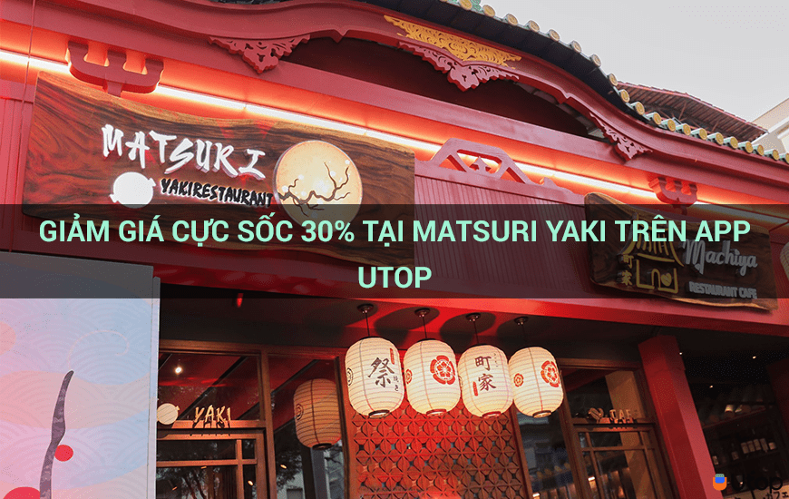 Giảm giá cực sốc 30% tại Matsuri Yaki trên app Utop 